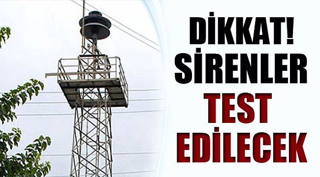 Sirenler Test Edilecek