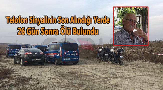 Telefon Sinyalinin Son Alındığı Yerde 26 Gün Sonra Ölü Bulundu