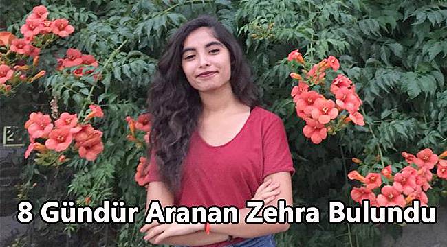 8 Gündür Aranan Zehra Bulundu