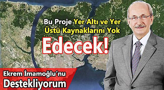 Bu Proje Yer Altı ve Yer Üstü Kaynaklarımızı Yok Edecek!