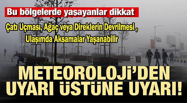 Meteoroloji'den Uyarı Üstüne Uyarı