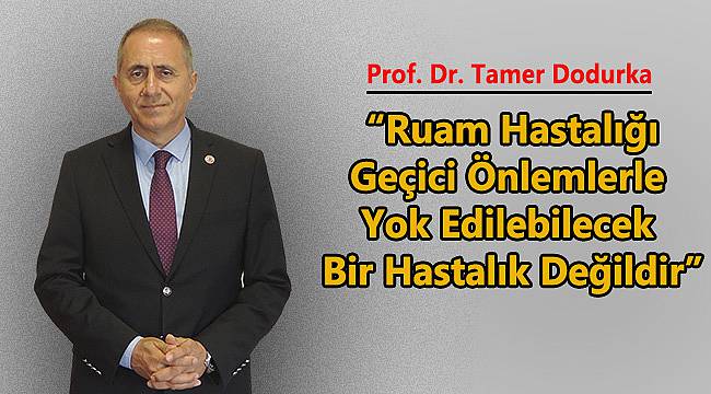 Ruam Geçici Önlemlerle Yok Edilebilecek Bir Hastalık Değildir