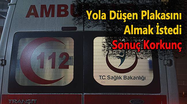 Yola Düşen Plakasını Almak İsterken Öldü
