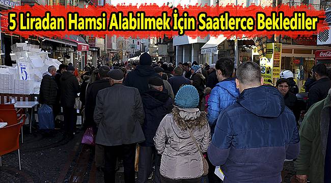 5 Liradan Hamsi Alabilmek İçin Saatlerce Beklediler