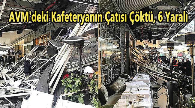 AVM'deki Kafeteryanın Çatısı Çöktü, 6 Yaralı