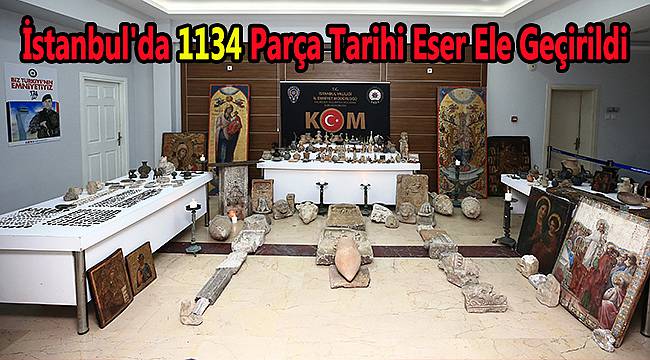 İstanbul'da 1134 Parça Tarihi Eser Ele Geçirildi