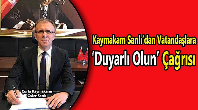 Kaymakam Sarılı'dan Vatandaşlara Çağrı