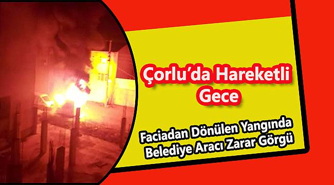 Çorlu'da Hareketli Gece