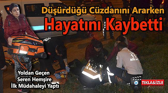 Düşürdüğü Cüzdanını Ararken Hayatını Kaybetti