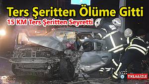 Ters Şeritten Ölüme Gitti