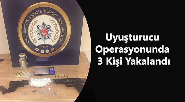 Uyuşturucu Operasyonunda 3 Kişi Yakalandı