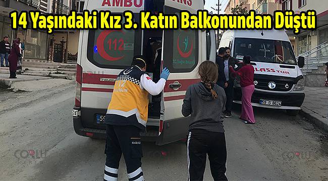 14 Yaşındaki Kız 3. Katın Balkonundan Düştü