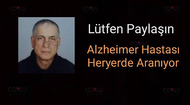 Alzheimer Hastası Her Yerde Aranıyor