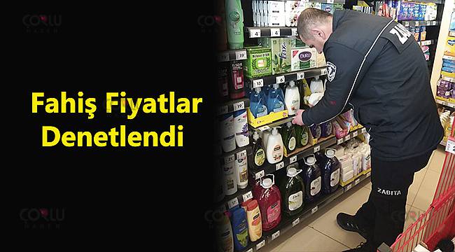 Fahiş Fiyatlar Denetlendi