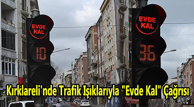 Kırklareli'nde Trafik Işıklarıyla "Evde Kal" Çağrısı
