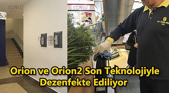 Orion ve Orion2 Son Teknolojiyle Dezenfekte Ediliyor