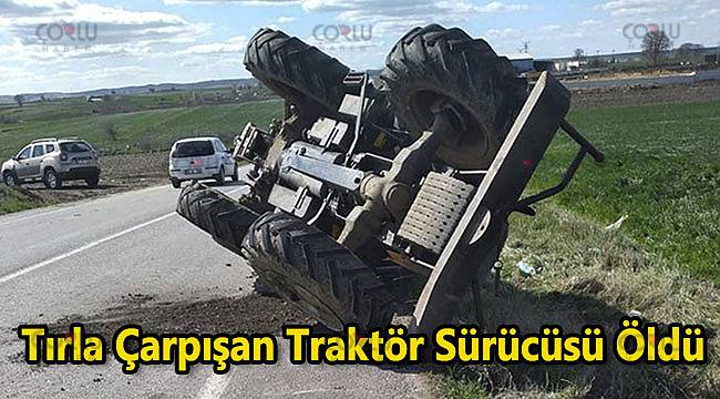 Tırla Çarpışan Traktör Sürücüsü Öldü