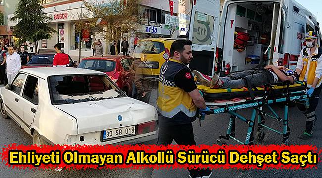 Ehliyeti Olmayan Alkollü Sürücünün Çarptığı Yaya Ağır Yaralandı