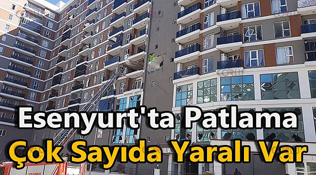 Esenyurt'ta Patlama, Çok Sayıda Yaralı Var