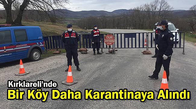 Kırklareli'nde Bir Köy Daha Karantinaya Alındı