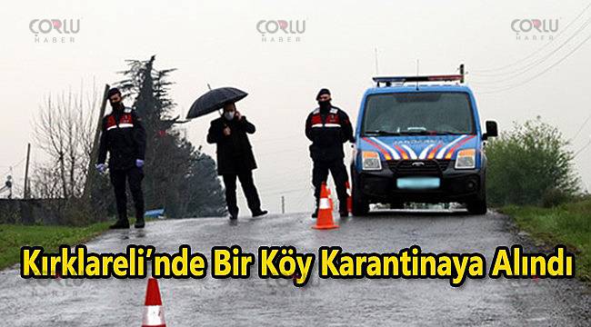 Kırklareli'nde Bir Köy Karantinaya Alındı