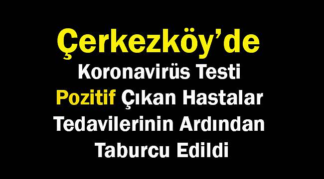 Koronavirüs Testi Pozitif Çıkan Hastalar Tedavilerinin Ardından Taburcu Edildi