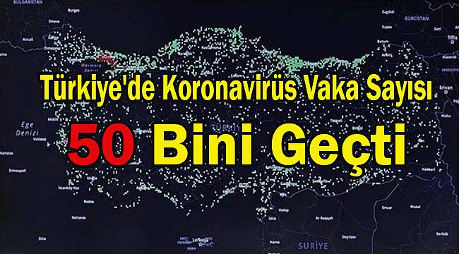 Türkiye'de Koronavirüs Vaka Sayısı 50 Bini Geçti