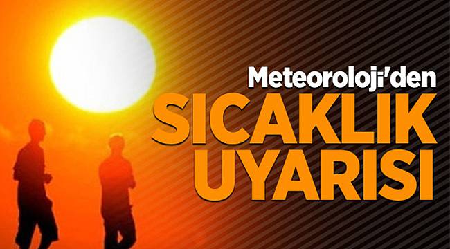 Meteoroloji Uyardı, Rekor Seviyede Olacak!