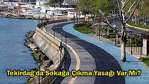 Tekirdağ'da Sokağa Çıkma Yasağı Var Mı?
