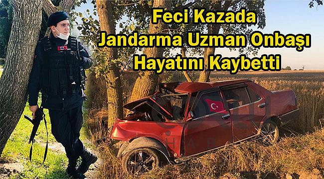 Feci Kazada Jandarma Uzman Onbaşı Hayatını Kaybetti