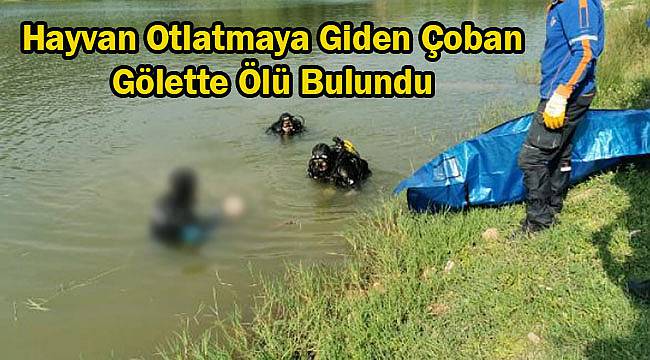 Hayvan Otlatmaya Giden Çoban Gölette Ölü Bulundu