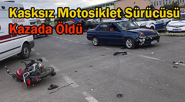Kasksız Motosiklet Sürücüsü Kazada Öldü