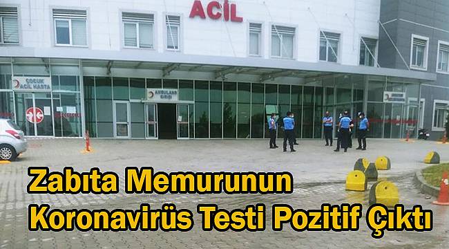 Zabıta Memurunun Koronavirüs Testi Pozitif Çıktı