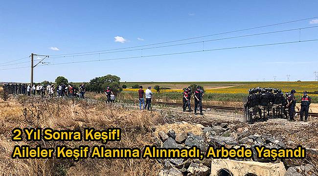 2 Yıl Sonra Keşif! Aileler Keşif Alanına Alınmadı, Arbede Yaşandı