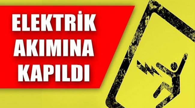 20 Yaşındaki Genç Elektrik Akımına Kapılarak Öldü