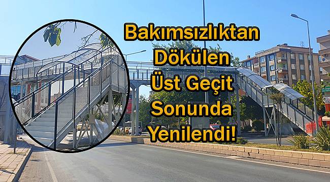 Bakımsızlıktan Dökülen Üst Geçit Sonunda Yenilendi!