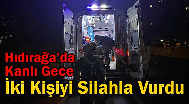 Hıdırağa'da Kanlı Gece, 2 Kişiyi Vurup Kaçtı