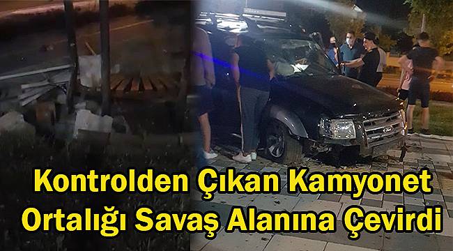 Kontrolden Çıkan Kamyonet Ortalığı Savaş Alanına Çevirdi