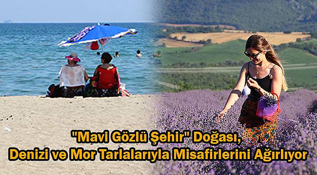 "Mavi Gözlü Şehir" Doğası, Denizi ve Mor Tarlalarıyla Misafirlerini Ağırlıyor