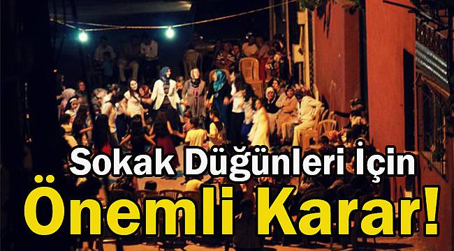 Tekirdağ'da Sokak Düğünleri İçin Önemli Karar!