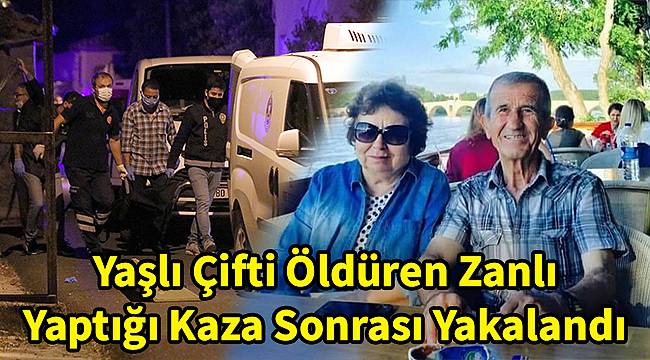 Yaşlı Çifti Öldüren Zanlı Yaptığı Kaza Sonrası Yakalandı
