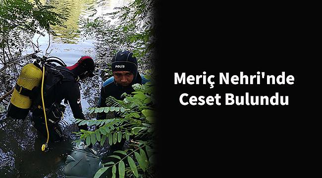 Meriç Nehri'nde Ceset Bulundu