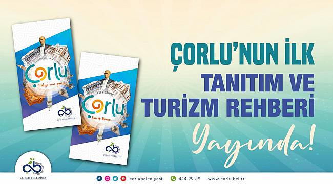 Çorlu'nun İlk Tanıtım ve Turizm Rehberi Yayımlandı!