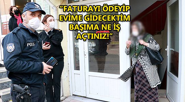 Karantinada Olması Gereken Kadın Fatura Ödemek İsterken Yakalandı