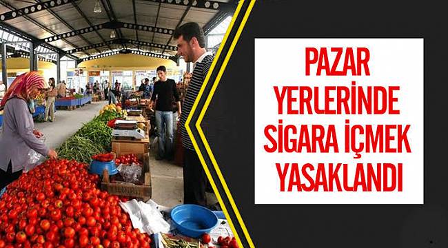 Pazar Yerlerinde Sigara İçilmesi Yasaklandı