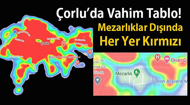 Çorlu'da Vahim Tablo! Mezarlıklar Dışında Her Yer Kırmızı