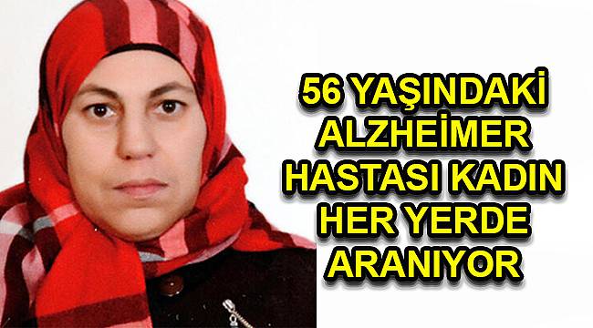 56 Yaşındaki Alzheimer Hastası Kadın Her Yerde Aranıyor