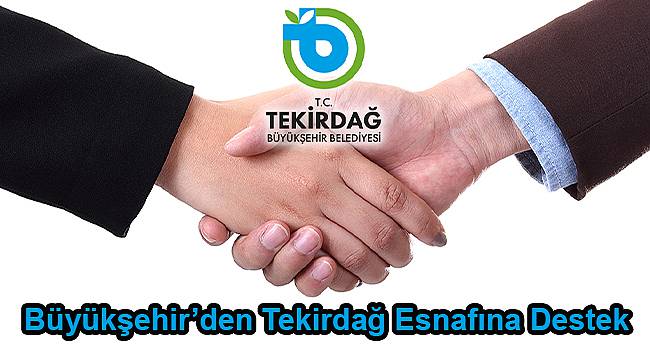 Büyükşehir’den Tekirdağ Esnafına 2 Bin Lira Destek