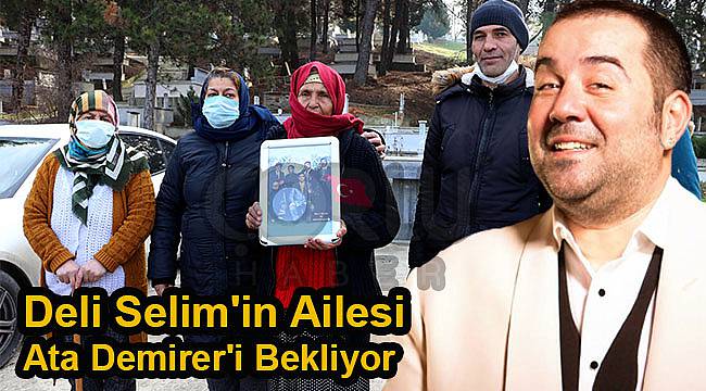 Deli Selim'in Ailesi Ata Demirer'i Bekliyor