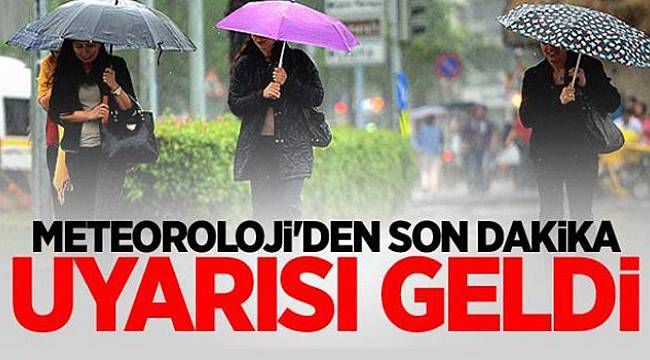 Meteoroloji'den Son Dakika Uyarısı!